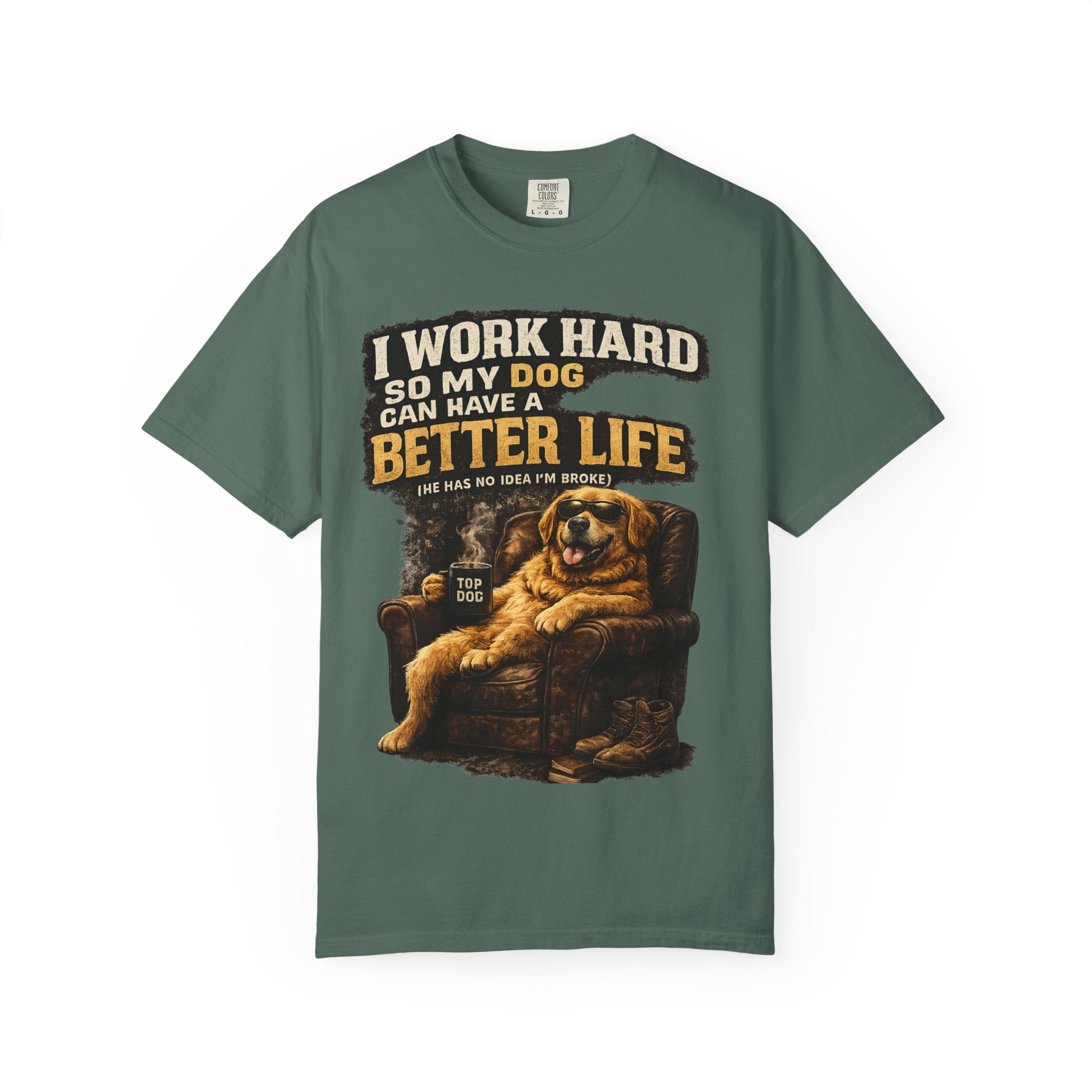 Dog Lover T‑Shirt – "I Work Hard So My Dog Can Have a Better Life" Graphic Tee