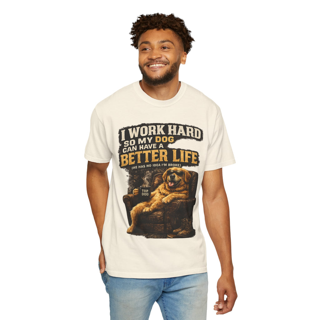 COLD HALO PETS |— "I Work Hard So My Dog Can Have A Better Life" funny Dog Lover Graphic Tee