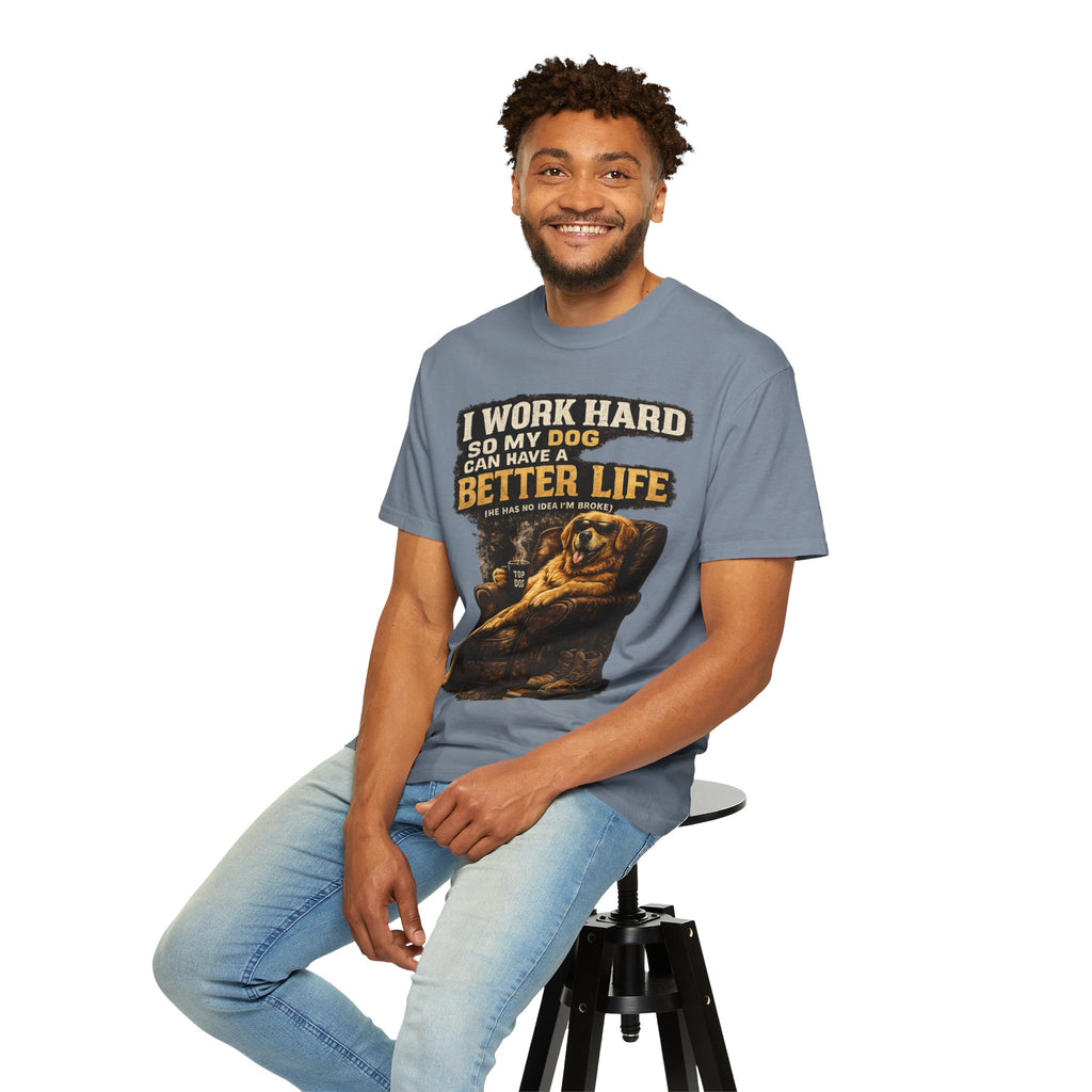 COLD HALO PETS |— "I Work Hard So My Dog Can Have A Better Life" funny Dog Lover Graphic Tee