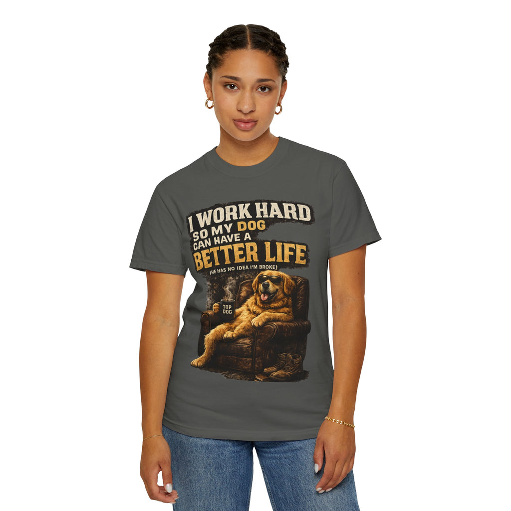 COLD HALO PETS |— "I Work Hard So My Dog Can Have A Better Life" funny Dog Lover Graphic Tee