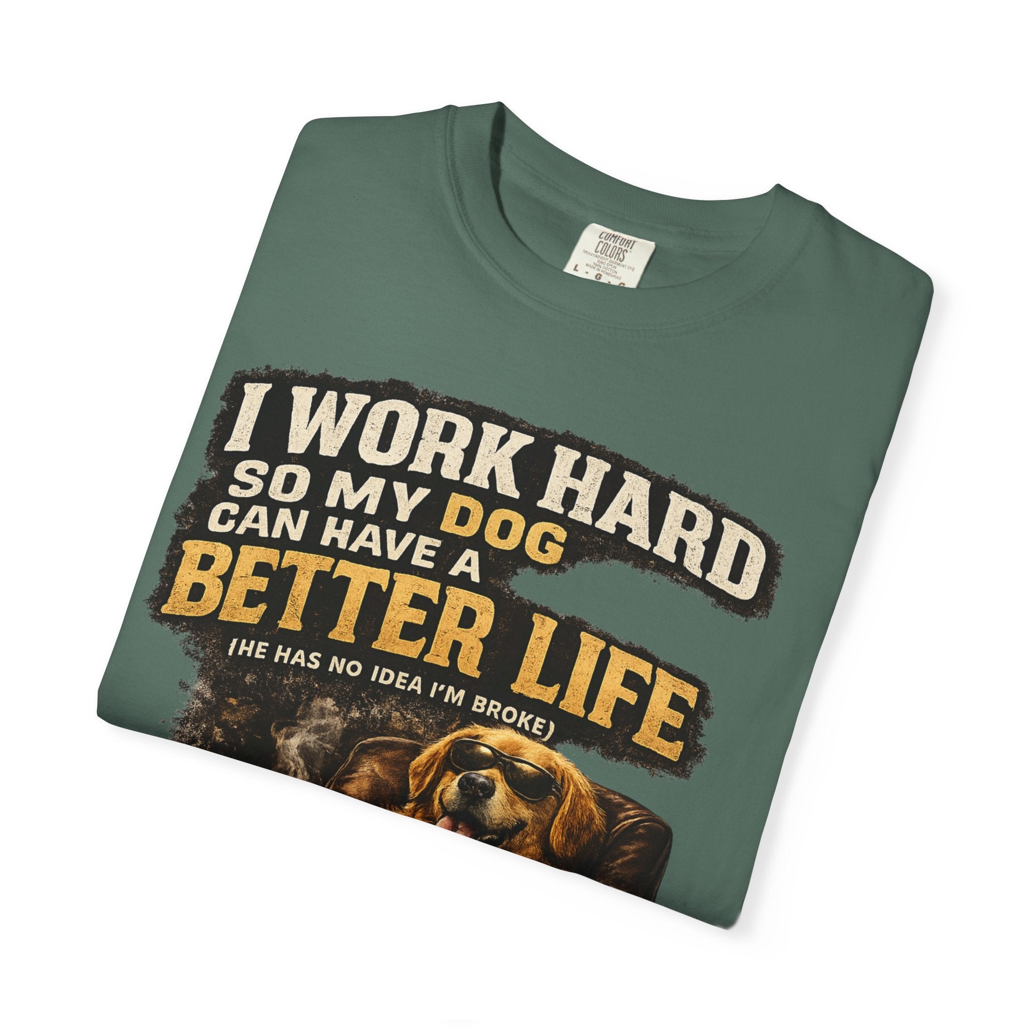Dog Lover T‑Shirt – "I Work Hard So My Dog Can Have a Better Life" Graphic Tee