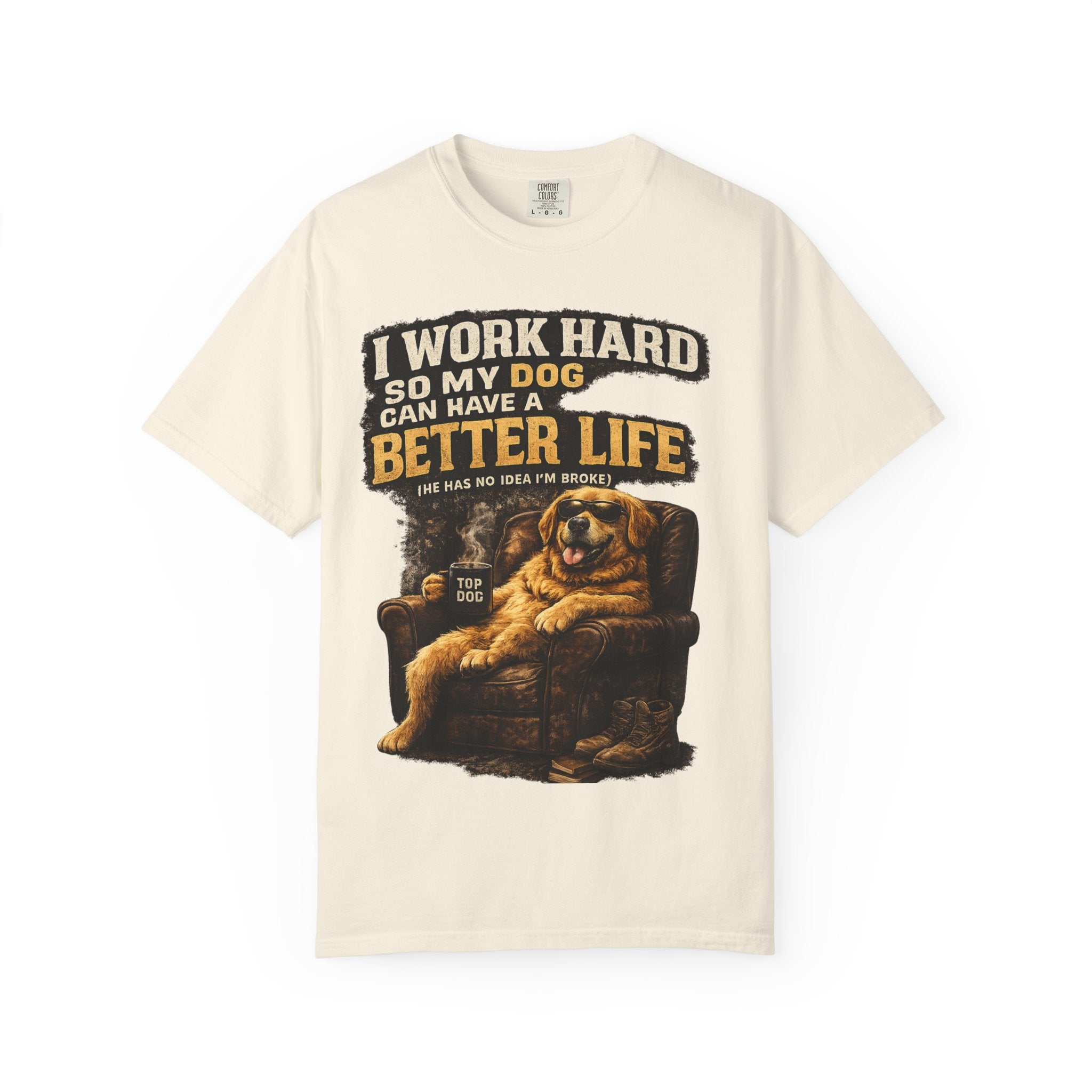 Dog Lover T‑Shirt – "I Work Hard So My Dog Can Have a Better Life" Graphic Tee