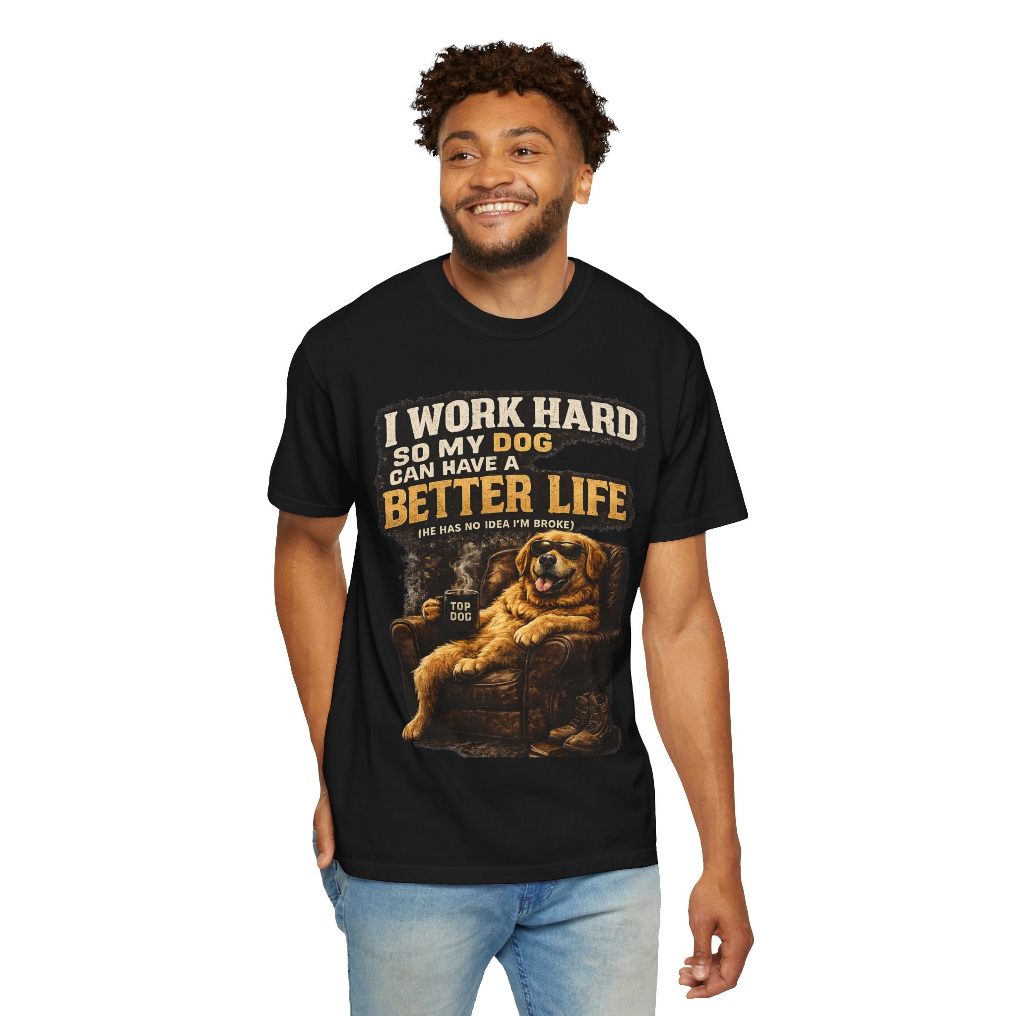 COLD HALO PETS |— "I Work Hard So My Dog Can Have A Better Life" funny Dog Lover Graphic Tee