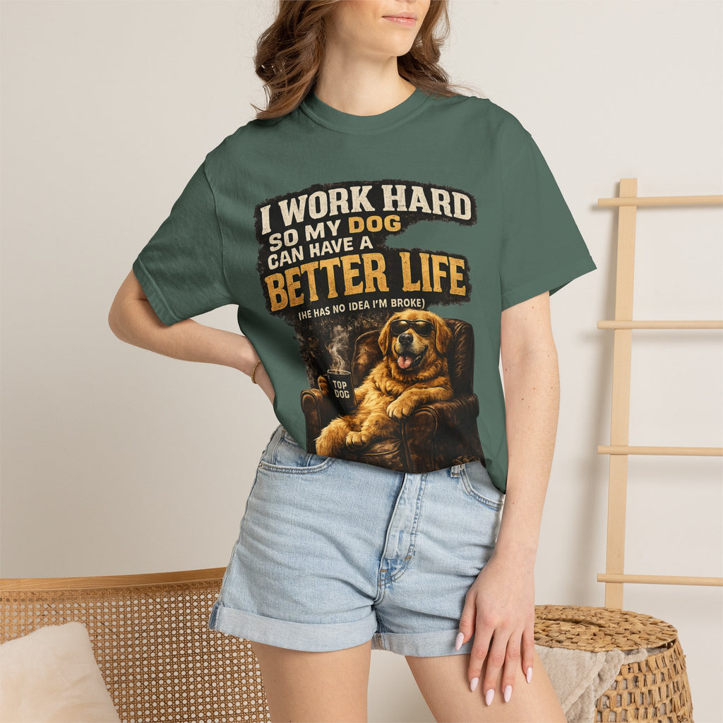 COLD HALO PETS |— "I Work Hard So My Dog Can Have A Better Life" funny Dog Lover Graphic Tee