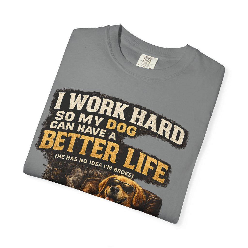 Dog Lover T‑Shirt – "I Work Hard So My Dog Can Have a Better Life" Graphic Tee