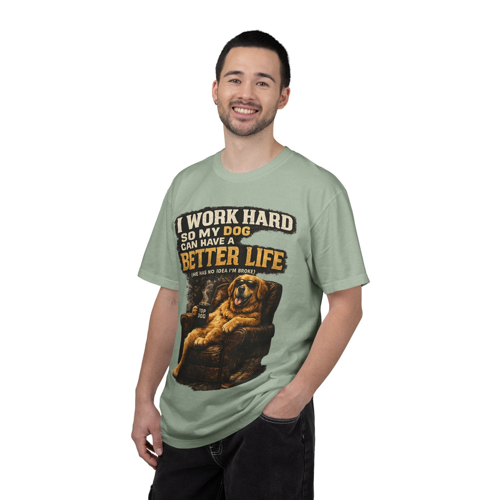 COLD HALO PETS |— "I Work Hard So My Dog Can Have A Better Life" funny Dog Lover Graphic Tee