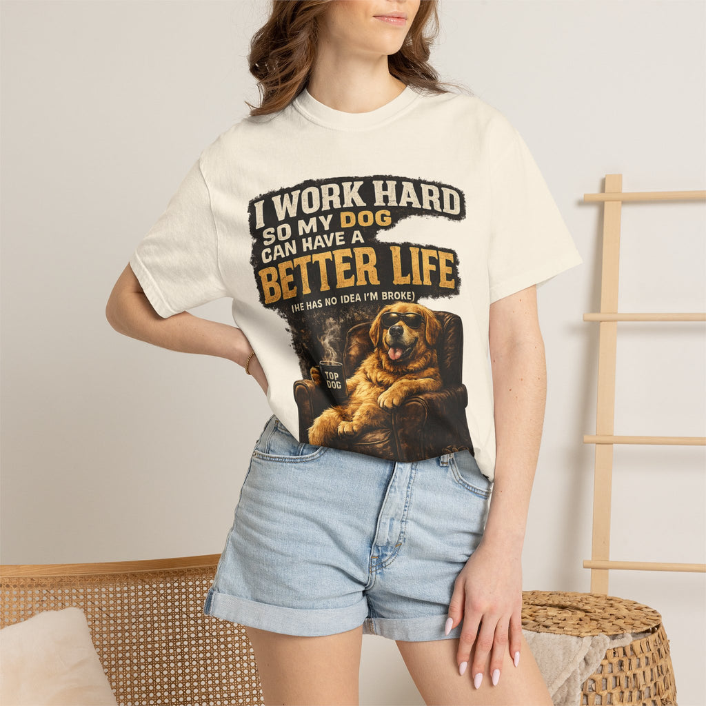 COLD HALO PETS |— "I Work Hard So My Dog Can Have A Better Life" funny Dog Lover Graphic Tee