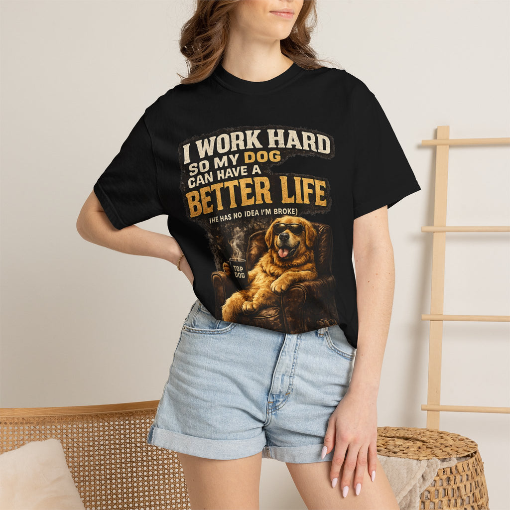 Dog Lover T‑Shirt – "I Work Hard So My Dog Can Have a Better Life" Graphic Tee