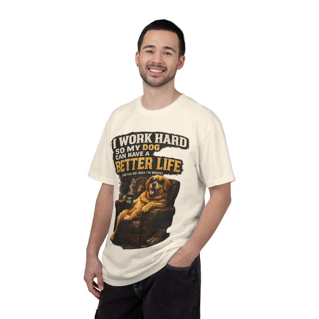 COLD HALO PETS |— "I Work Hard So My Dog Can Have A Better Life" funny Dog Lover Graphic Tee