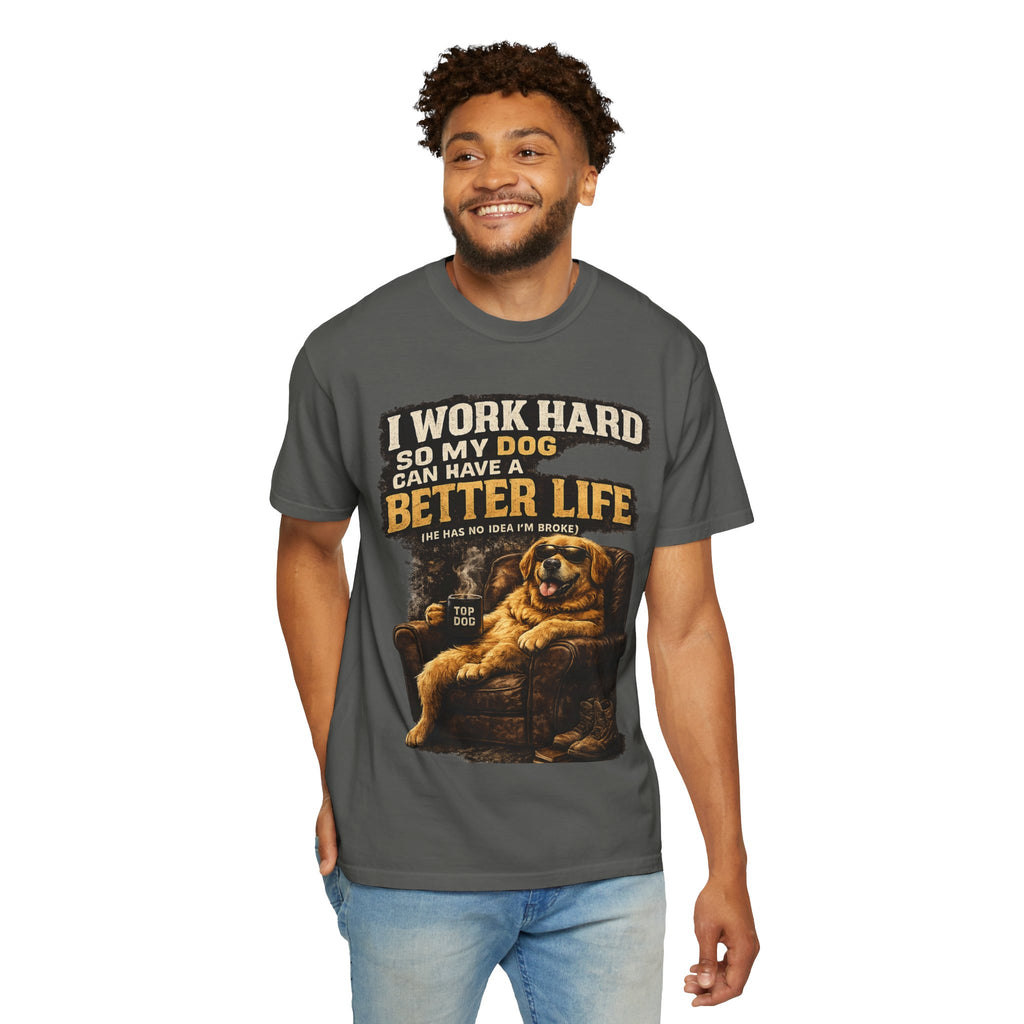 COLD HALO PETS |— "I Work Hard So My Dog Can Have A Better Life" funny Dog Lover Graphic Tee