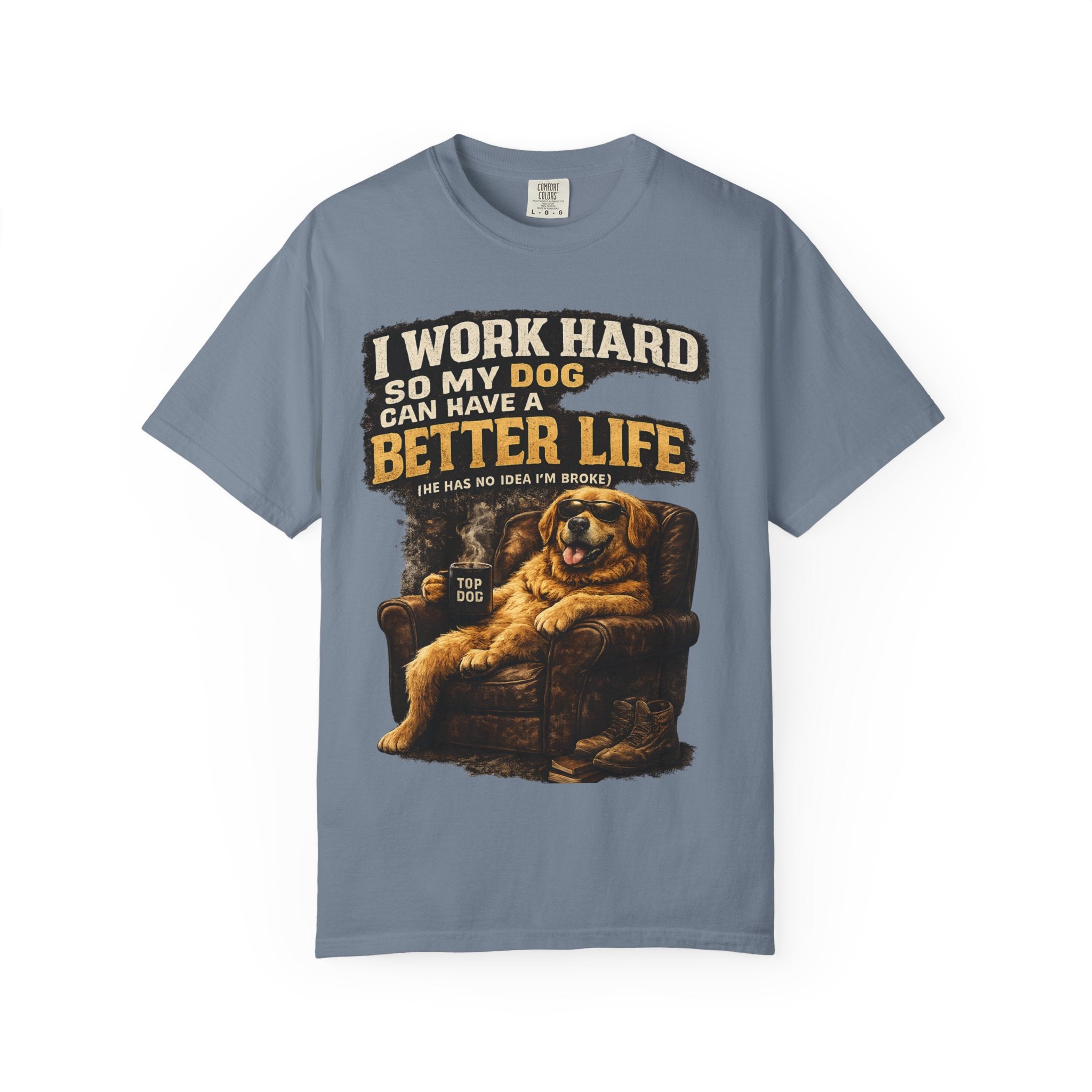 Dog Lover T‑Shirt – "I Work Hard So My Dog Can Have a Better Life" Graphic Tee