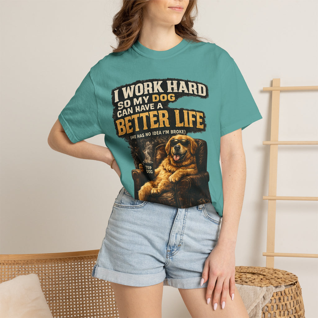 Dog Lover T‑Shirt – "I Work Hard So My Dog Can Have a Better Life" Graphic Tee