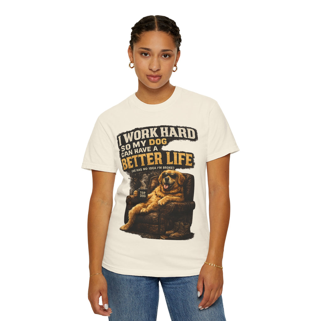 COLD HALO PETS |— "I Work Hard So My Dog Can Have A Better Life" funny Dog Lover Graphic Tee