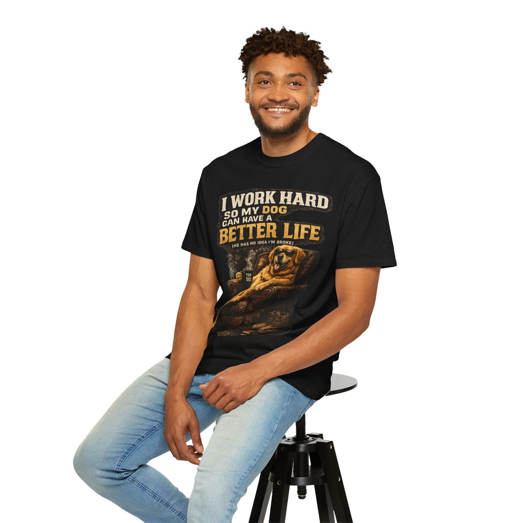 COLD HALO PETS |— "I Work Hard So My Dog Can Have A Better Life" funny Dog Lover Graphic Tee