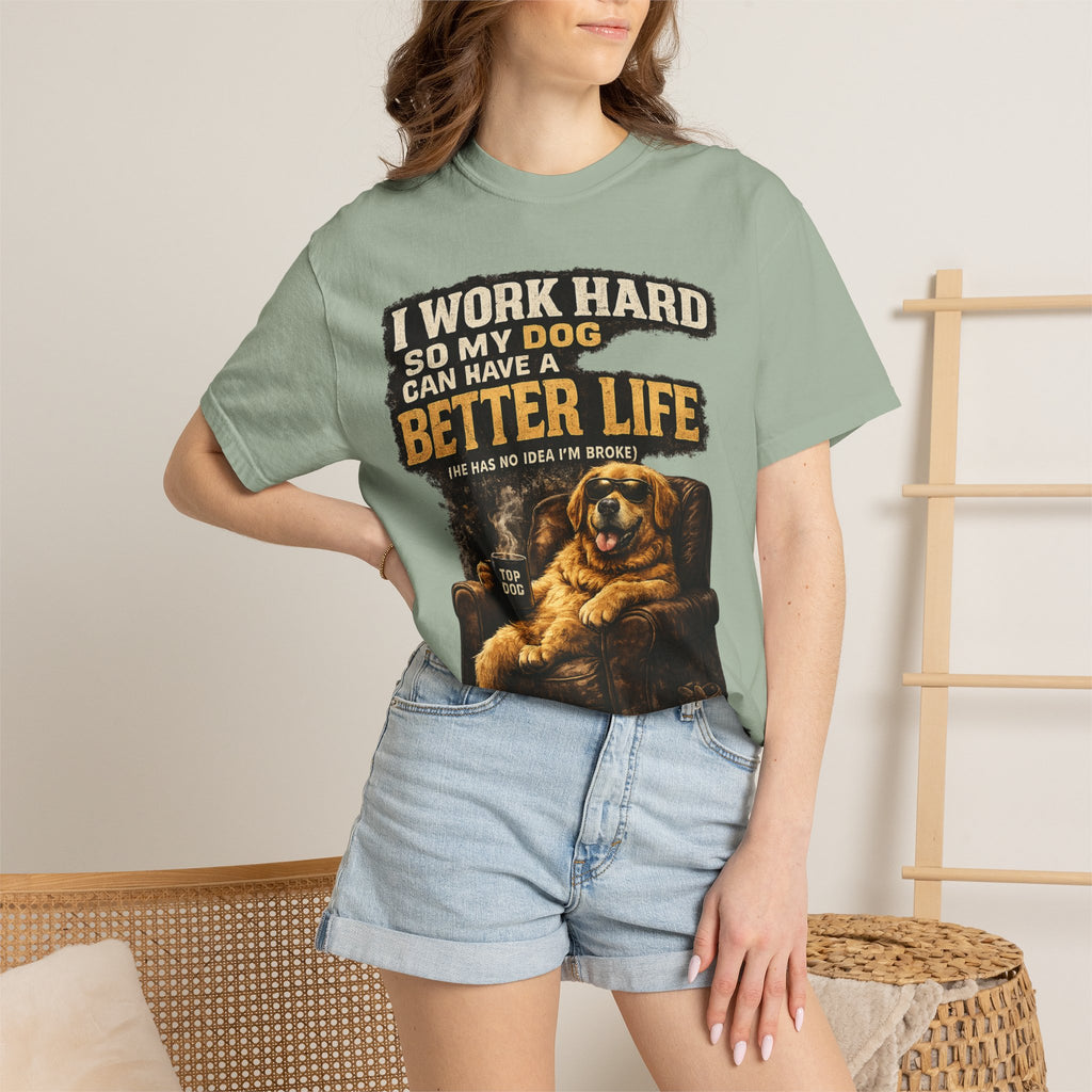 Dog Lover T‑Shirt – "I Work Hard So My Dog Can Have a Better Life" Graphic Tee