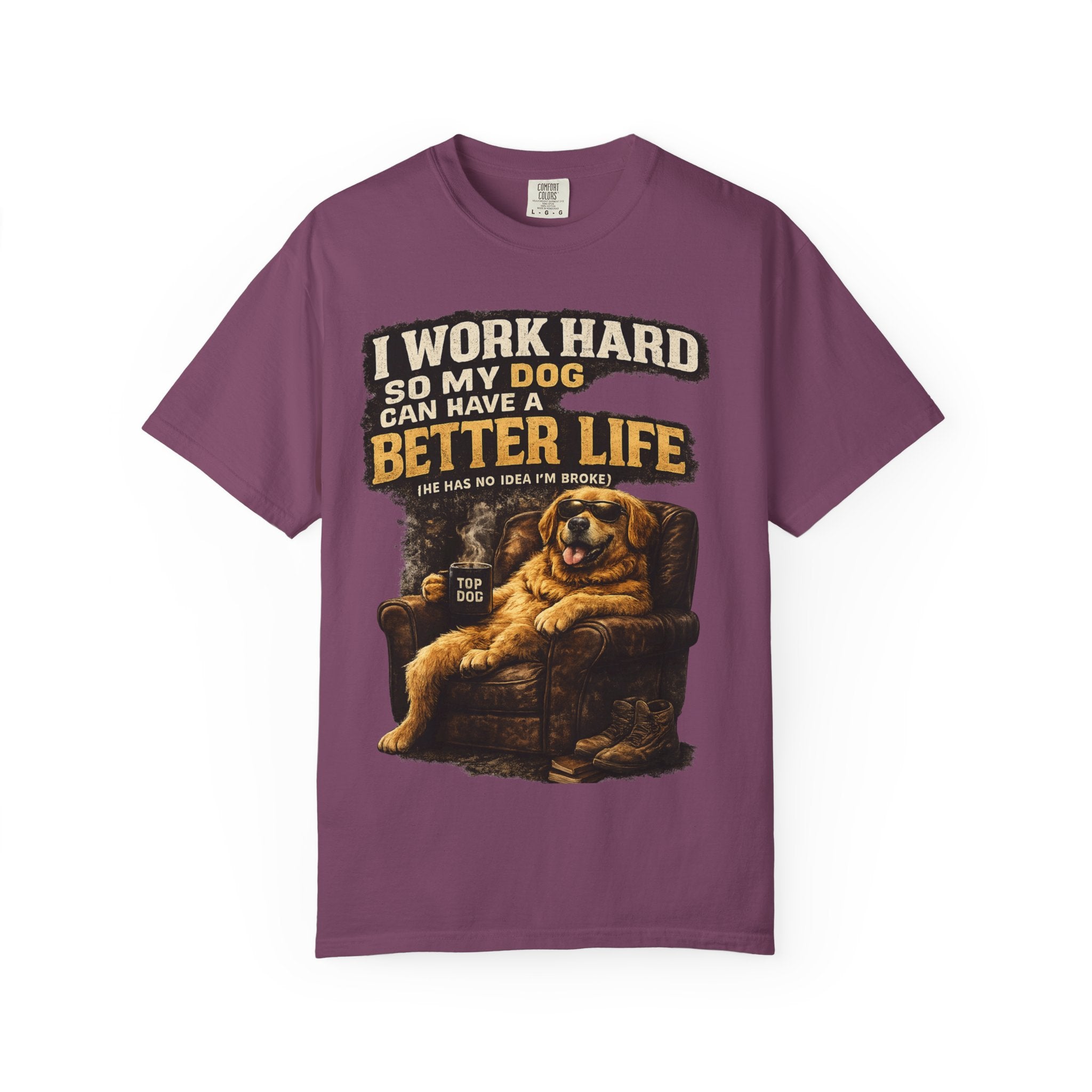 Dog Lover T‑Shirt – "I Work Hard So My Dog Can Have a Better Life" Graphic Tee