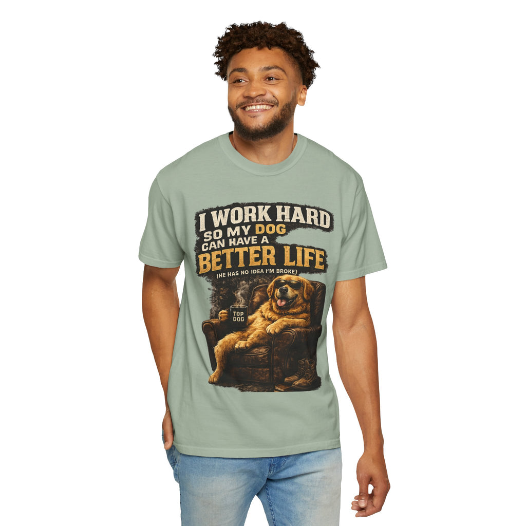 COLD HALO PETS |— "I Work Hard So My Dog Can Have A Better Life" funny Dog Lover Graphic Tee